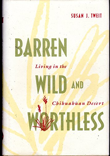 Barren, Wild, and Worthless: Living in the Chihuahuan Desert