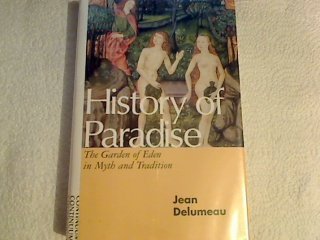 History of Paradise: The Garden of Eden in Myth and Tradition