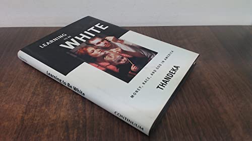 Learning to be White: Money, Race and God in America