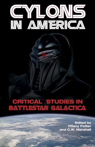 Cylons in America: Critical Studies in Battlestar Galactica
