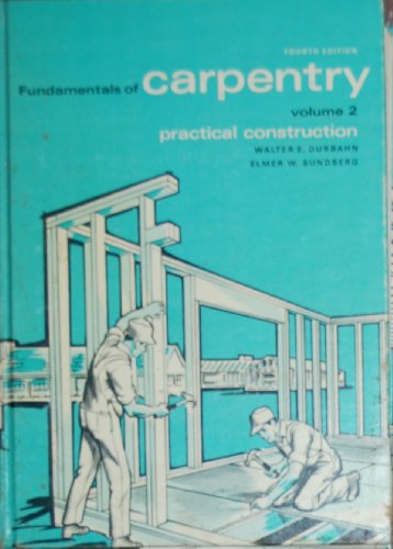 Fundamentals of Carpentry: Volume 2. Practical Construction