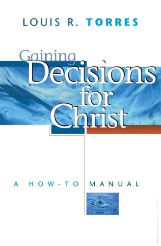 Gaining Decisions for Christ: A How-To Manual