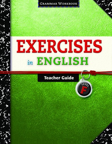Exercises in English Level F Teacher Guide: Grammar Workbook (Exercises in English 2008)