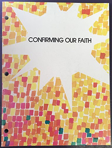 Confirming our faith: A confirmation resource for the United Church of Christ