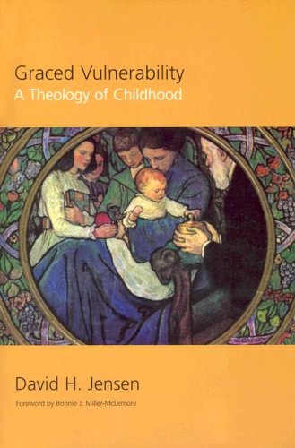 Graced Vulnerability: A Theology Of Childhood