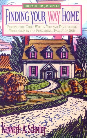 Finding Your Way Home: Freeing the Child Within You and Discovering Wholeness in the Functional Family of God