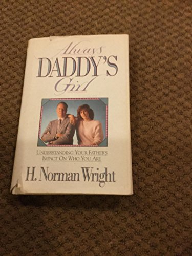 Always Daddy's Girl: Understanding Your Father's Impact on Who You Are