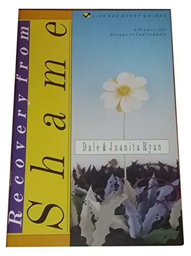 Recovery from Shame: 6 Studies for Groups or Individuals (Life Recovery Guides)