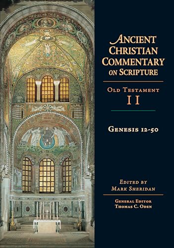 Genesis 12-50 (Ancient Christian Commentary on Scripture: Old Testament, Volume II)