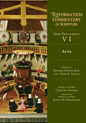 Acts: New Testament Volume 6 (Volume 6) (Reformation Commentary on Scripture)