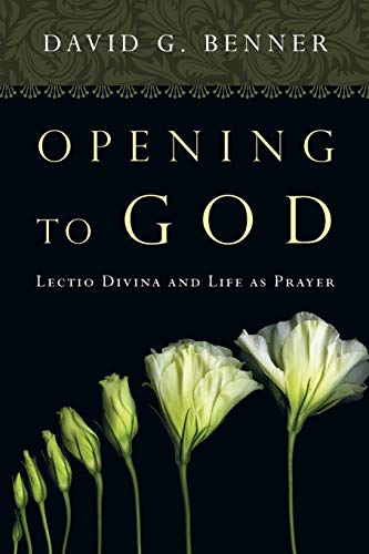 Opening to God: Lectio Divina and Life as Prayer