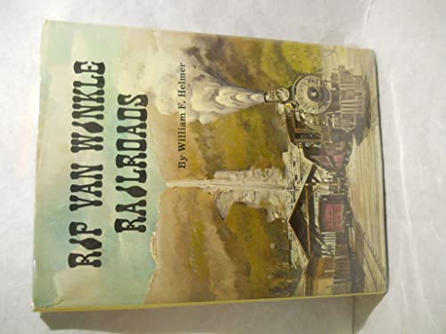 Rip Van Winkle railroads;: Canajoharie & Catskill R.R., Catskill Mountain Ry., Otis Elevating Ry., Catskill & Tannersville Ry.,