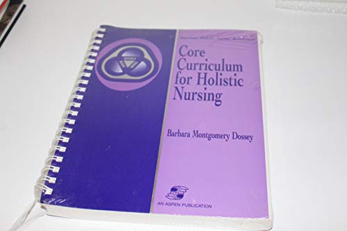 Core Curriculum for Holistic Nursing: .