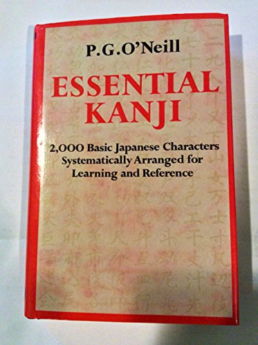 Essential Kanji: 2,000 Basic Japanese Characters Systematically Arranged for Learning and Reference (English and Japanese Edition)