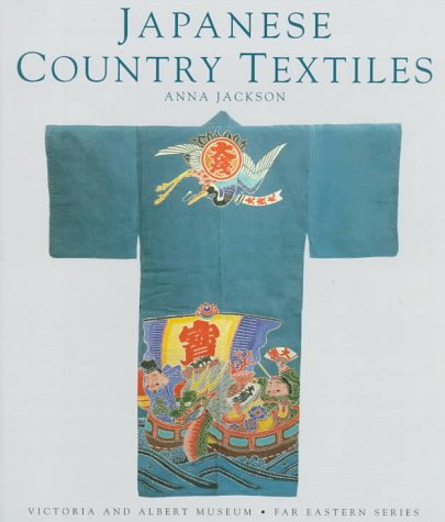 Japanese Country Textiles (Victoria and Albert Museum - Far Eastern Series)