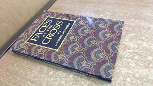Faces at the Cross: A Lent and Easter Collection of Poetry and Prose
