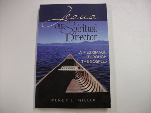 Jesus, Our Spiritual Director: A Pilgrimage Through the Gospels