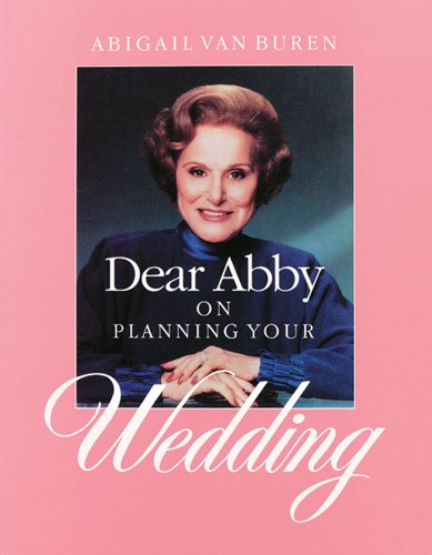 Dear Abby on Planning Your Wedding