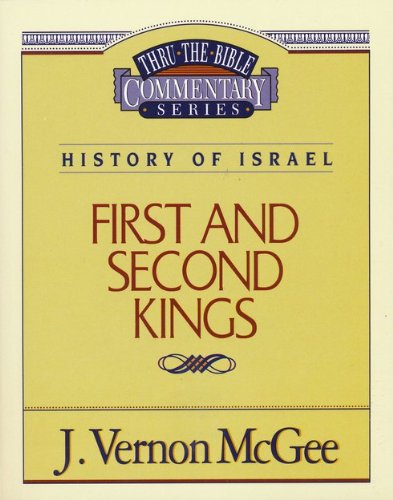 First and Second Kings (Thru the Bible Commentary Series)