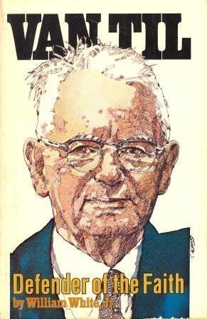Van Til defender of the faith: An authorized biography