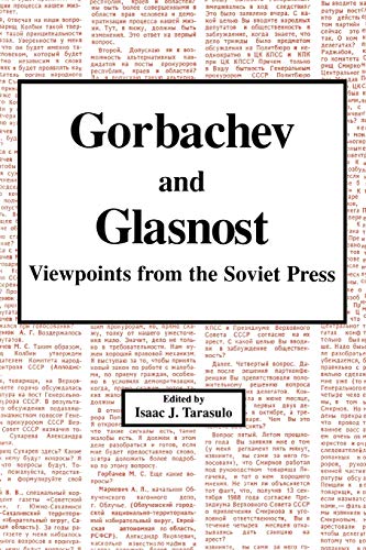 Gorbachev and Glasnost: Viewpoints from the Soviet Press
