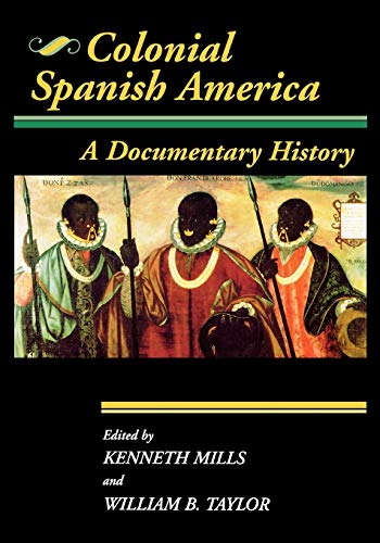 Colonial Spanish America: A Documentary History (Jaguar Books On Latin America)