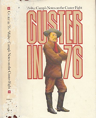 Custer in '76: Walter Camp's notes on the Custer fight