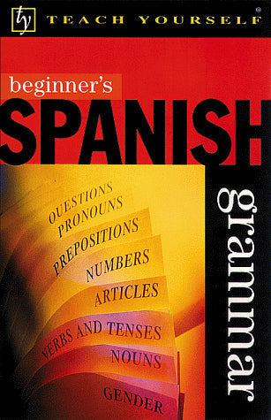 Beginner's Spanish Grammar (Teach Yourself) (English and Spanish Edition)
