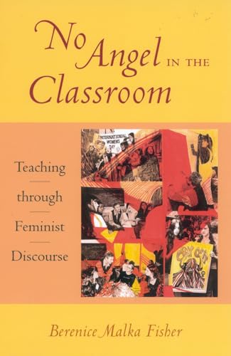No Angel in the Classroom: Teaching through Feminist Discourse