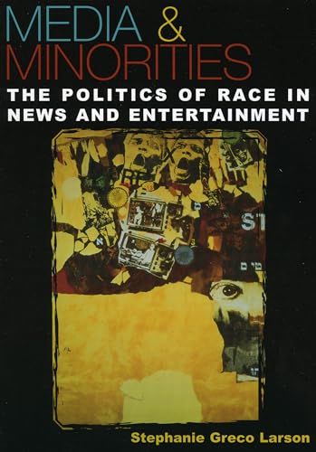 Media & Minorities: The Politics of Race in News and Entertainment (Spectrum Series) (Spectrum Series: Race and Ethnicity in National and Global Politics)