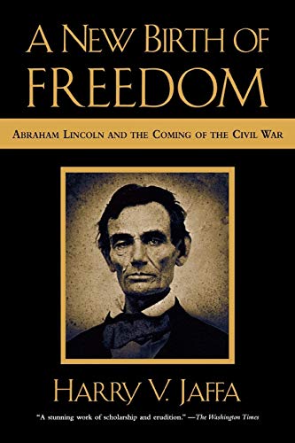 A New Birth of Freedom: Abraham Lincoln and the Coming of the Civil War