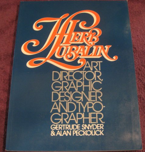 Herb Lubalin: Art Director, Graphic Designer & Typographer