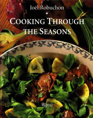 Joel Robuchon Cooking Through the Seasons