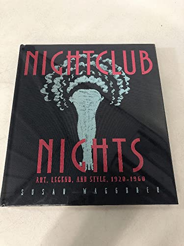 Nightclub Nights: Art, Legend, and Style 1920-1960