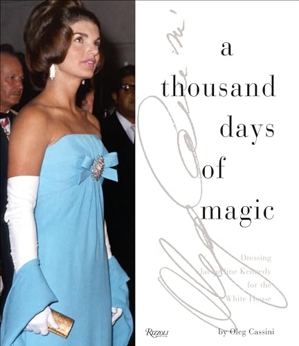 A Thousand Days of Magic: Dressing Jacqueline Kennedy for the White House