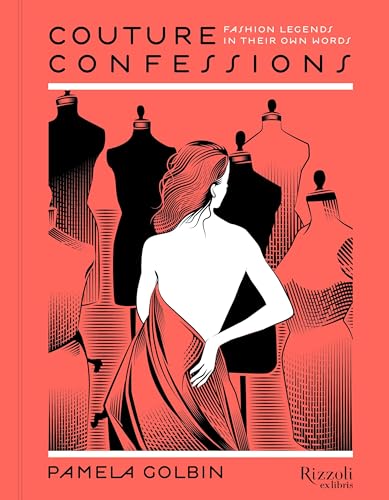 Couture Confessions: Fashion Legends in Their Own Words