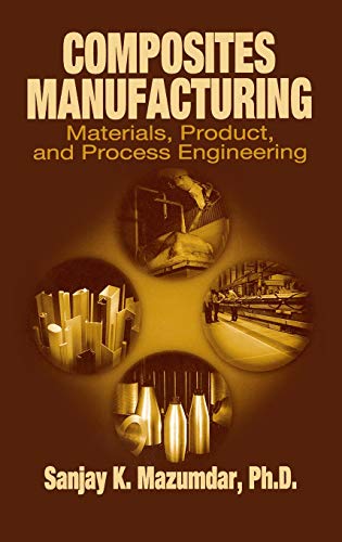 Composites Manufacturing: Materials, Product, and Process Engineering