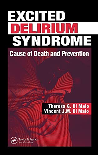Excited Delirium Syndrome: Cause of Death and Prevention