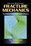 Fracture Mechanics: Fundamentals and Applications, Third Edition