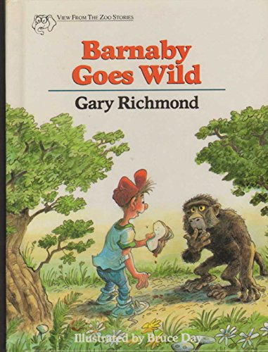 Barnaby Goes Wild (View from the Zoo Series)