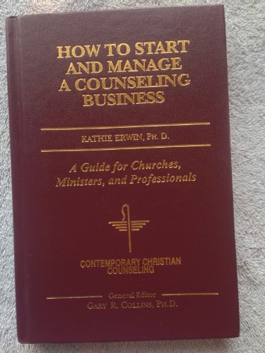 How to Start and Manage a Counseling Business (Contemporary Christian Counseling)