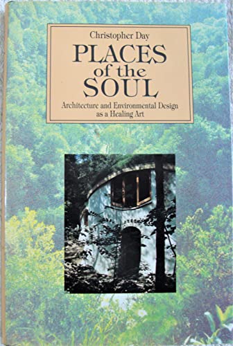 Places of the Soul: Architecture and Environmental Design As Healing Art