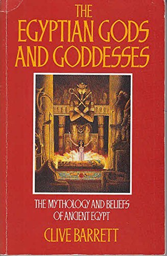 Egyptian Gods and Goddesses: The Mythology and Beliefs of Ancient Egypt