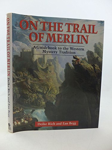 On the Trail of Merlin: A Guide to the Celtic Mystery Tradition