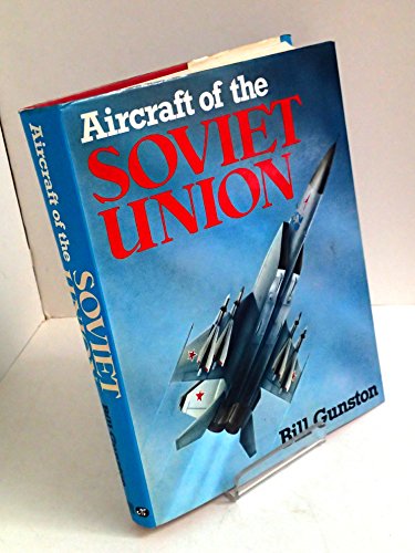 Aircraft of the Soviet Union: The encyclopaedia of Soviet aircraft since 1917