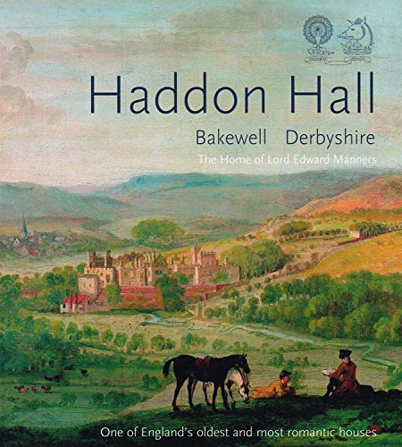 Haddon Hall: The Home of Lord Edward Manners