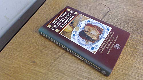 But the Crackling Is Superb: An Anthology on Food and Drink by Fellows and Foreign Members of the Royal Society