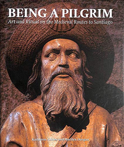 Being a Pilgrim: Art and Ritual on the Medieval Routes to Santiago