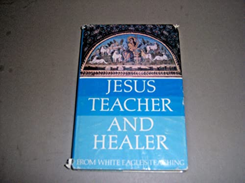 Jesus, Teacher and Healer: From White Eagle's Teaching