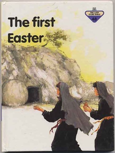 The First Easter (The Lion Story Bible No. 48)